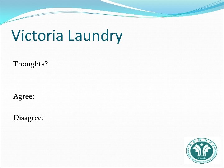 Victoria Laundry Thoughts? Agree: Disagree: 
