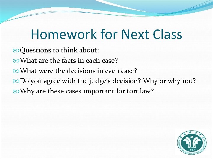 Homework for Next Class Questions to think about: What are the facts in each