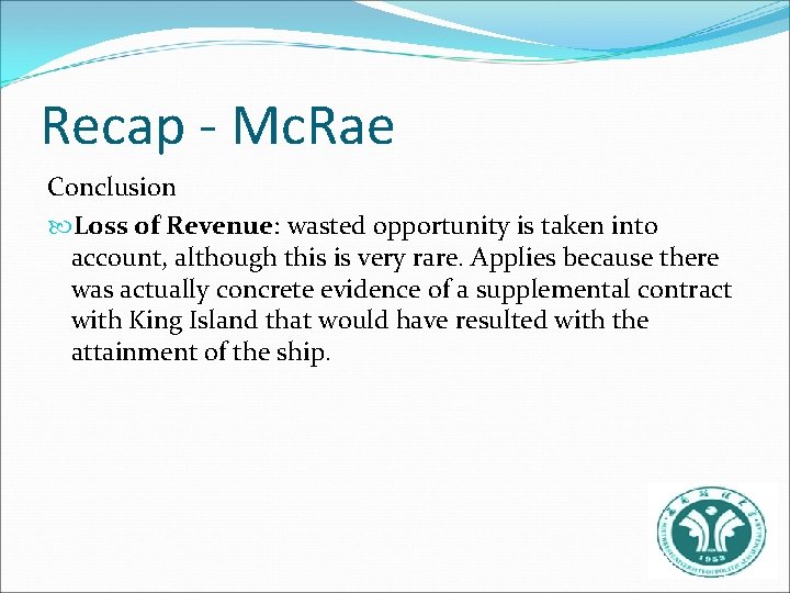 Recap - Mc. Rae Conclusion Loss of Revenue: wasted opportunity is taken into account,