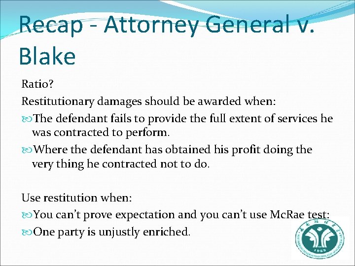 Recap - Attorney General v. Blake Ratio? Restitutionary damages should be awarded when: The