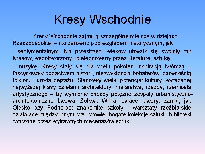 Kresy Wschodnie zajmują szczególne miejsce w dziejach Rzeczpospolitej – i to zarówno pod względem