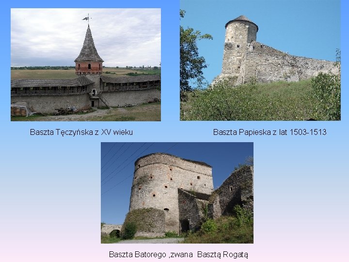  • Baszta Tęczyńska z XV wieku Baszta Papieska z lat 1503 -1513 Baszta