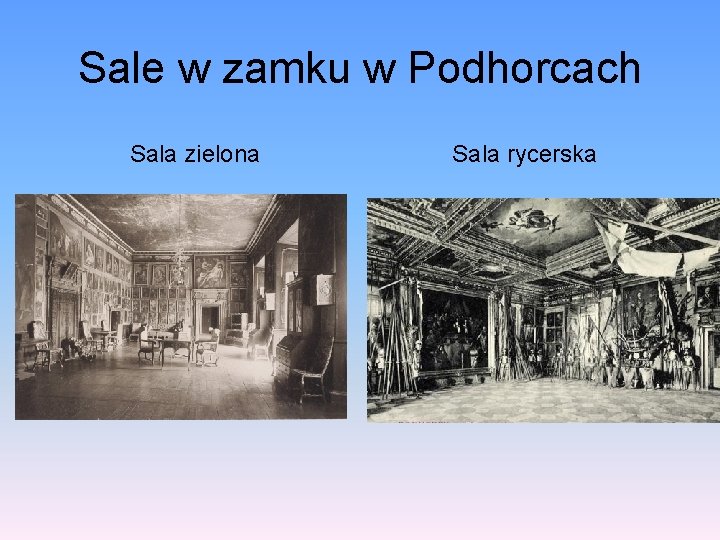 Sale w zamku w Podhorcach Sala zielona Sala rycerska 