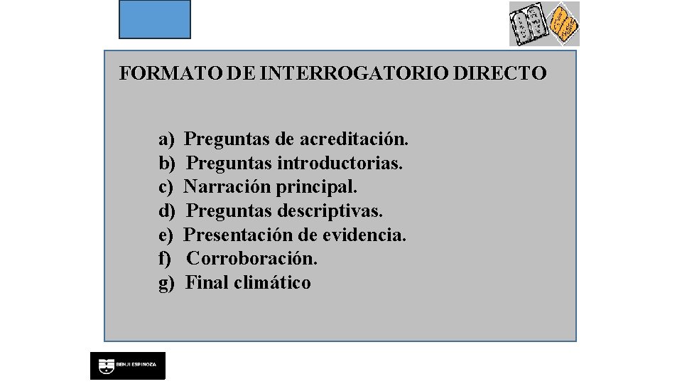 FORMATO DE INTERROGATORIO DIRECTO a) b) c) d) e) f) g) Preguntas de acreditación.