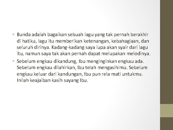  • Bunda adalah bagaikan sebuah lagu yang tak pernah berakhir di hatiku, lagu