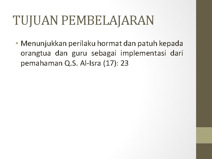 TUJUAN PEMBELAJARAN • Menunjukkan perilaku hormat dan patuh kepada orangtua dan guru sebagai implementasi