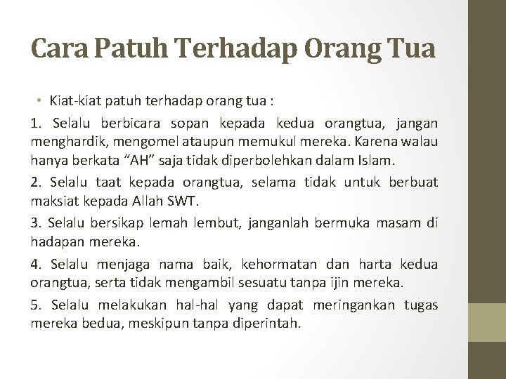 Cara Patuh Terhadap Orang Tua • Kiat-kiat patuh terhadap orang tua : 1. Selalu