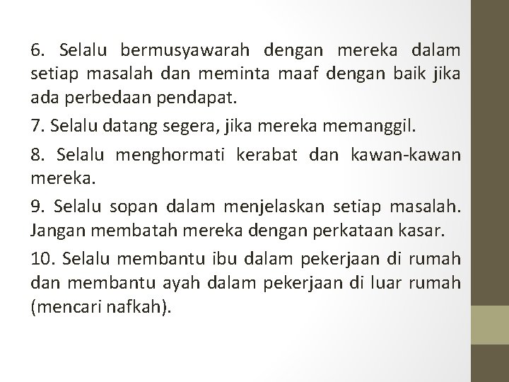 6. Selalu bermusyawarah dengan mereka dalam setiap masalah dan meminta maaf dengan baik jika