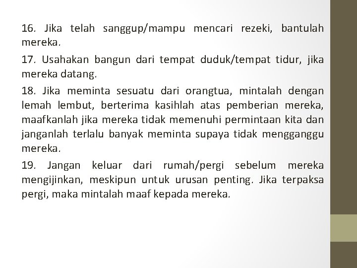 16. Jika telah sanggup/mampu mencari rezeki, bantulah mereka. 17. Usahakan bangun dari tempat duduk/tempat