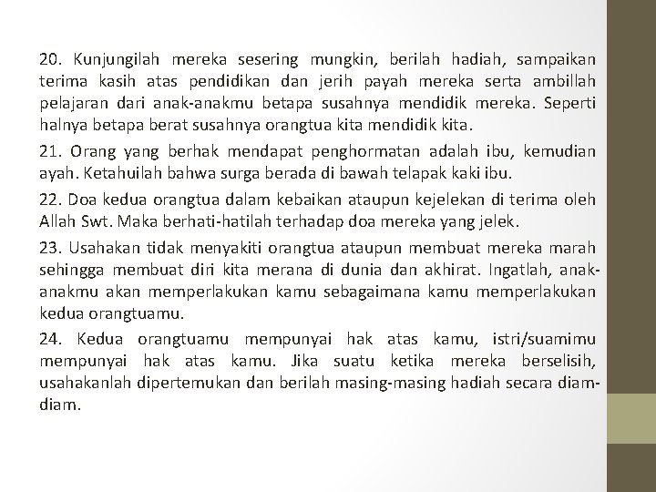 20. Kunjungilah mereka sesering mungkin, berilah hadiah, sampaikan terima kasih atas pendidikan dan jerih