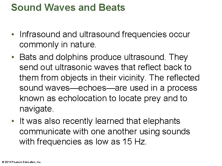 Sound Waves and Beats • Infrasound and ultrasound frequencies occur commonly in nature. •