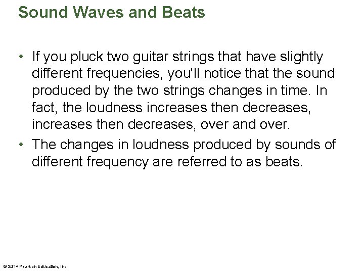 Sound Waves and Beats • If you pluck two guitar strings that have slightly