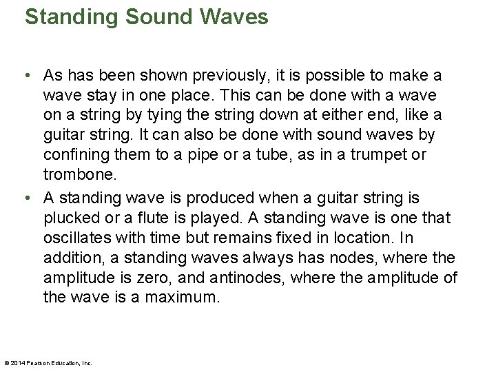 Standing Sound Waves • As has been shown previously, it is possible to make