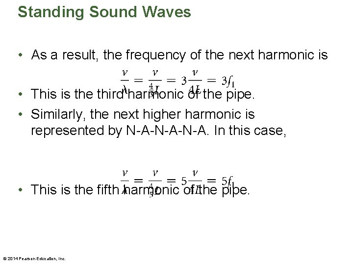 Standing Sound Waves • As a result, the frequency of the next harmonic is