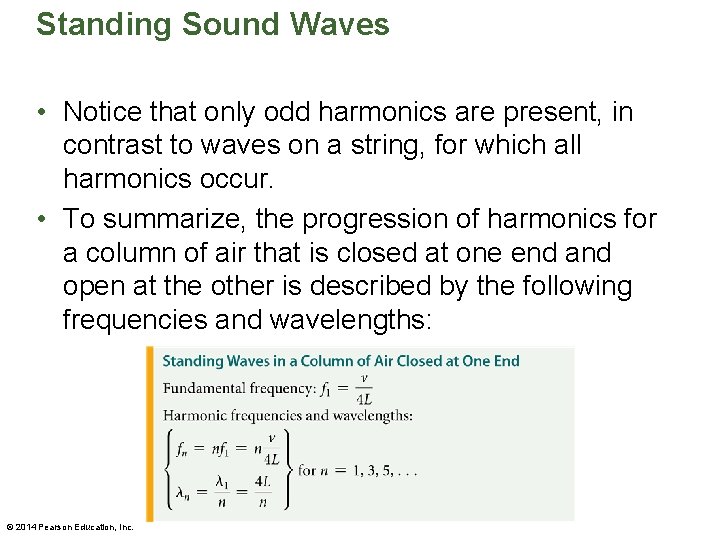 Standing Sound Waves • Notice that only odd harmonics are present, in contrast to