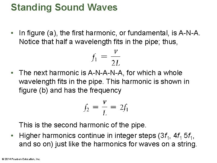 Standing Sound Waves • In figure (a), the first harmonic, or fundamental, is A-N-A.