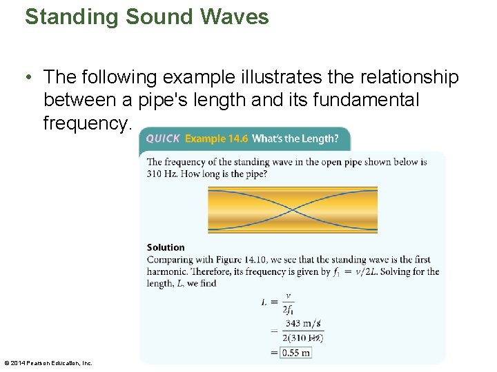 Standing Sound Waves • The following example illustrates the relationship between a pipe's length