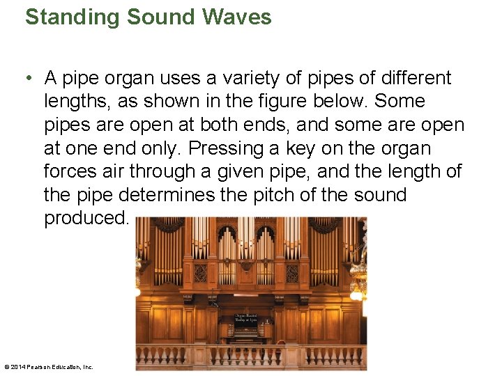 Standing Sound Waves • A pipe organ uses a variety of pipes of different