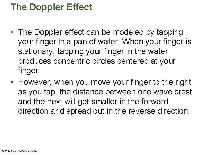 The Doppler Effect • The Doppler effect can be modeled by tapping your finger