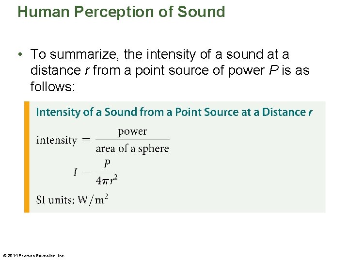 Human Perception of Sound • To summarize, the intensity of a sound at a