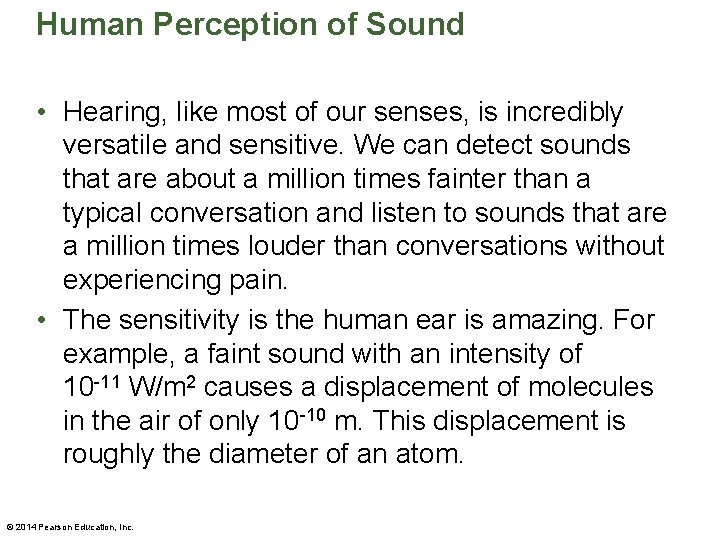 Human Perception of Sound • Hearing, like most of our senses, is incredibly versatile