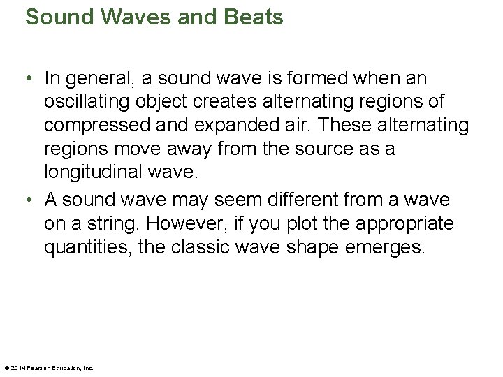 Sound Waves and Beats • In general, a sound wave is formed when an