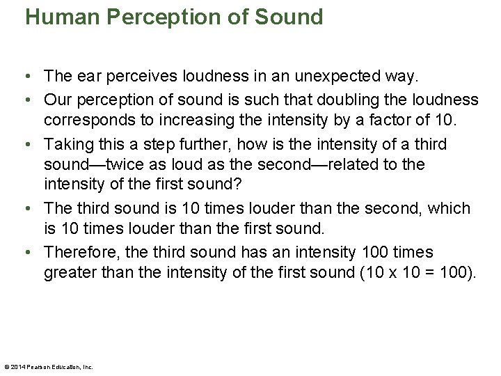 Human Perception of Sound • The ear perceives loudness in an unexpected way. •