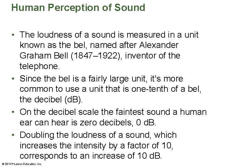 Human Perception of Sound • The loudness of a sound is measured in a
