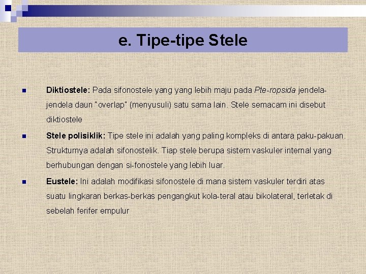 e. Tipe-tipe Stele n Diktiostele: Pada sifonostele yang lebih maju pada Pte-ropsida jendela daun