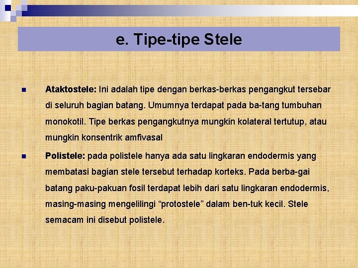 e. Tipe-tipe Stele n Ataktostele: Ini adalah tipe dengan berkas-berkas pengangkut tersebar di seluruh