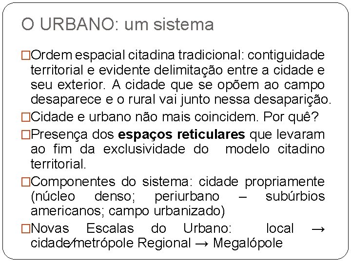 O URBANO: um sistema �Ordem espacial citadina tradicional: contiguidade territorial e evidente delimitação entre