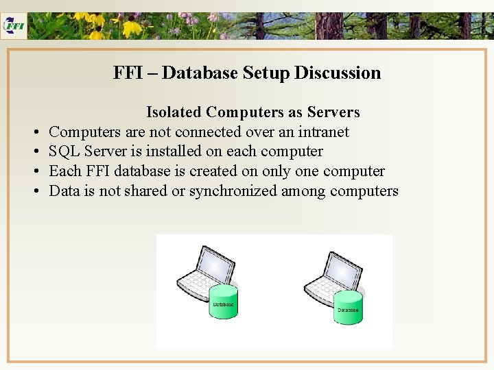 FFI – Database Setup Discussion • • Isolated Computers as Servers Computers are not