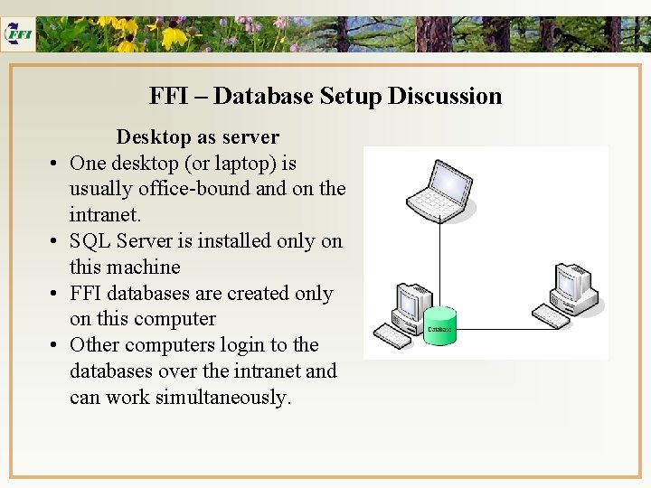 FFI – Database Setup Discussion • • Desktop as server One desktop (or laptop)