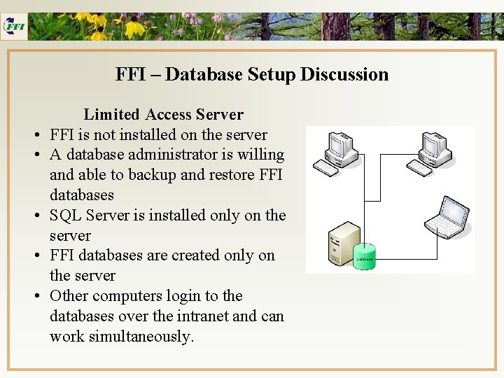 FFI – Database Setup Discussion • • • Limited Access Server FFI is not