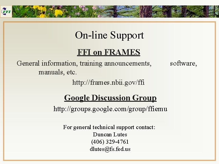 On-line Support FFI on FRAMES General information, training announcements, manuals, etc. http: //frames. nbii.