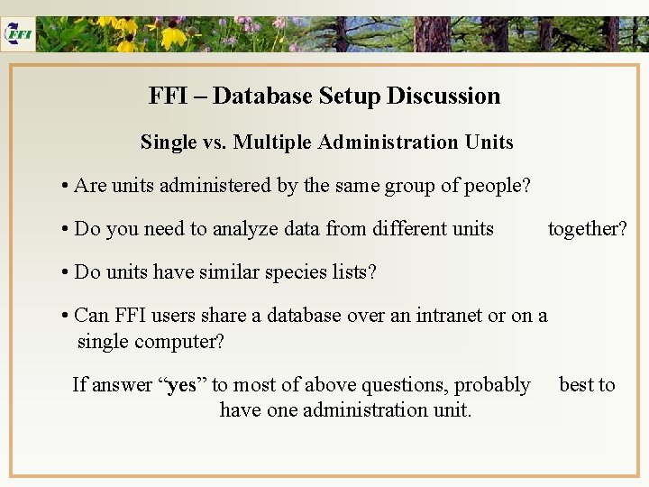 FFI – Database Setup Discussion Single vs. Multiple Administration Units • Are units administered