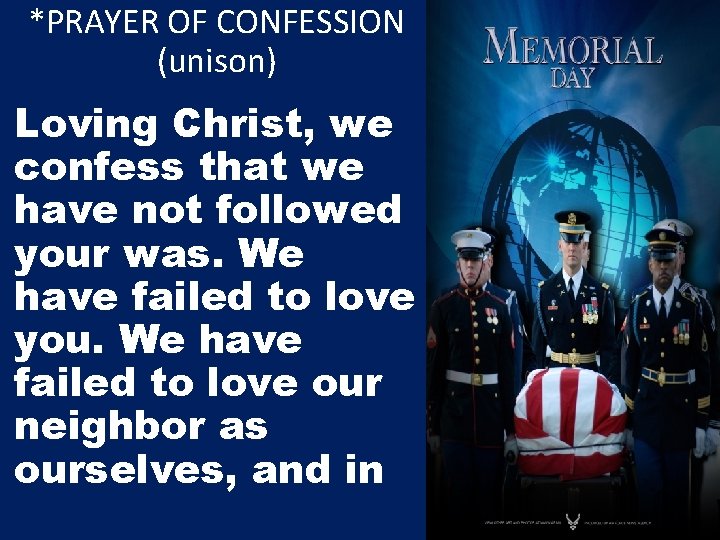 *PRAYER OF CONFESSION (unison) Loving Christ, we confess that we have not followed your