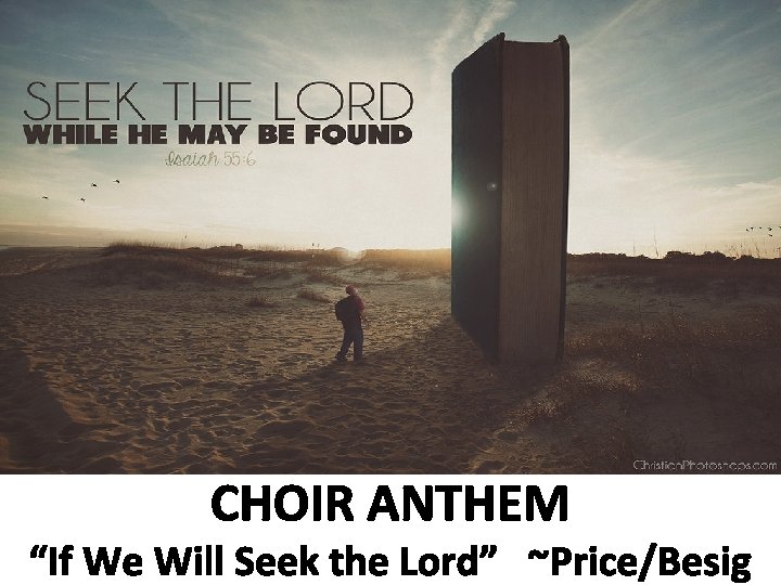 CHOIR ANTHEM “If We Will Seek the Lord” ~Price/Besig 