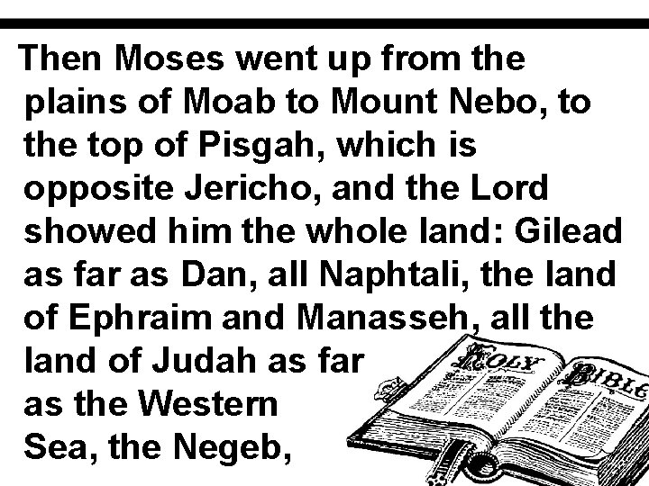 Then Moses went up from the plains of Moab to Mount Nebo, to the