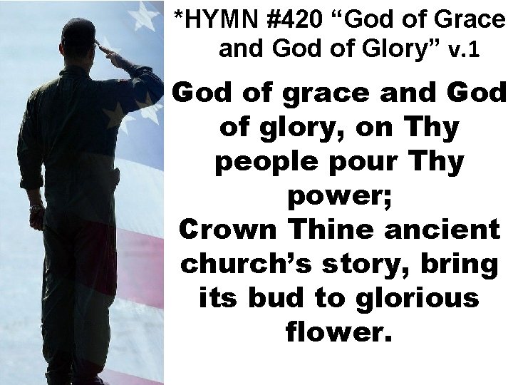 *HYMN #420 “God of Grace and God of Glory” v. 1 God of grace