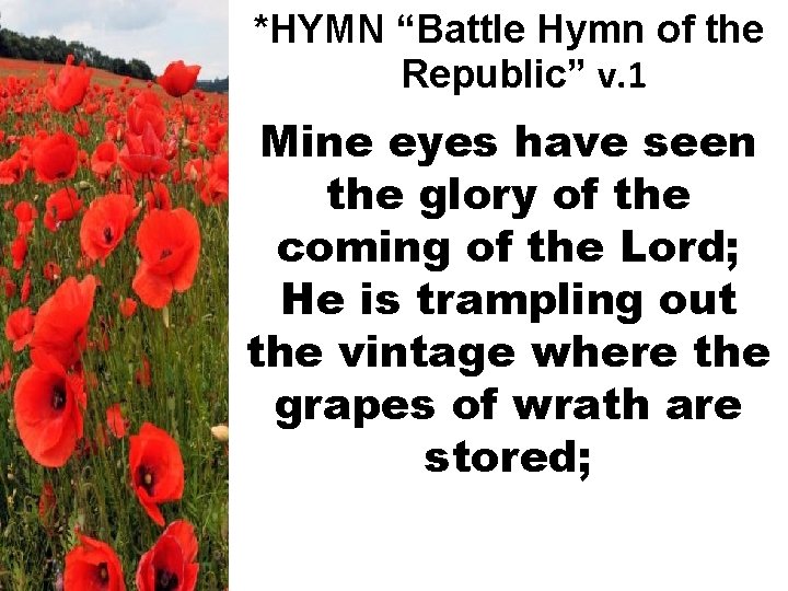 *HYMN “Battle Hymn of the Republic” v. 1 Mine eyes have seen the glory