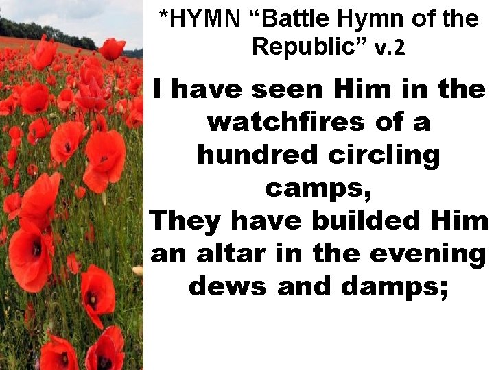 *HYMN “Battle Hymn of the Republic” v. 2 I have seen Him in the