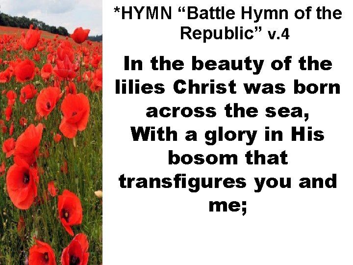 *HYMN “Battle Hymn of the Republic” v. 4 In the beauty of the lilies