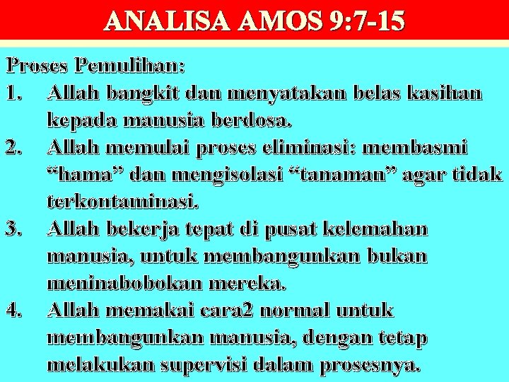 ANALISA AMOS 9: 7 -15 Proses Pemulihan: 1. Allah bangkit dan menyatakan belas kasihan