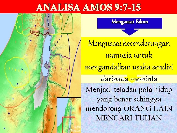 ANALISA AMOS 9: 7 -15 Menguasai Edom Menguasai kecenderungan manusia untuk mengandalkan usaha sendiri