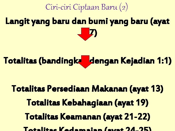 Ciri-ciri Ciptaan Baru (2) Langit yang baru dan bumi yang baru (ayat 17) Totalitas