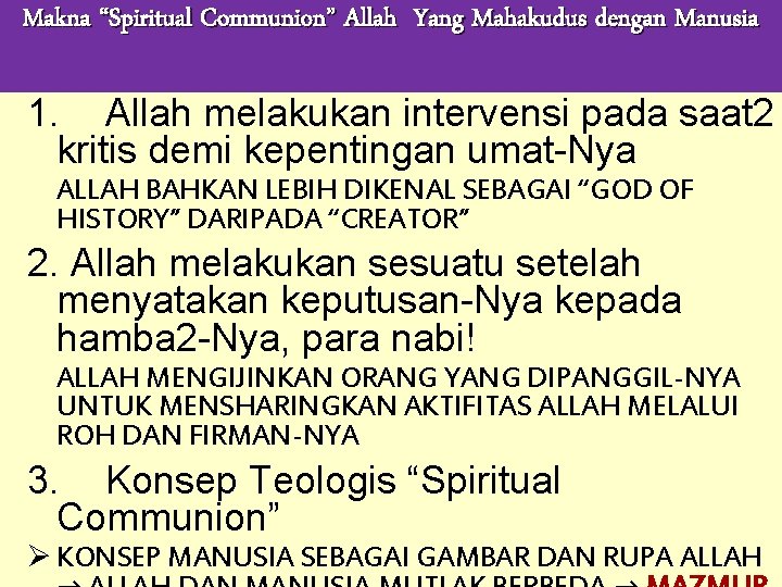 Makna “Spiritual Communion” Allah Yang Mahakudus dengan Manusia 1. Allah melakukan intervensi pada saat