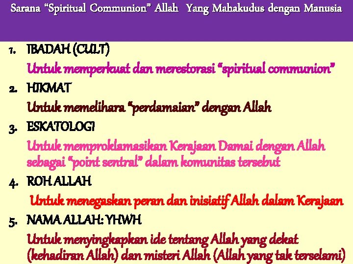 Sarana “Spiritual Communion” Allah Yang Mahakudus dengan Manusia 1. IBADAH (CULT) Untuk memperkuat dan