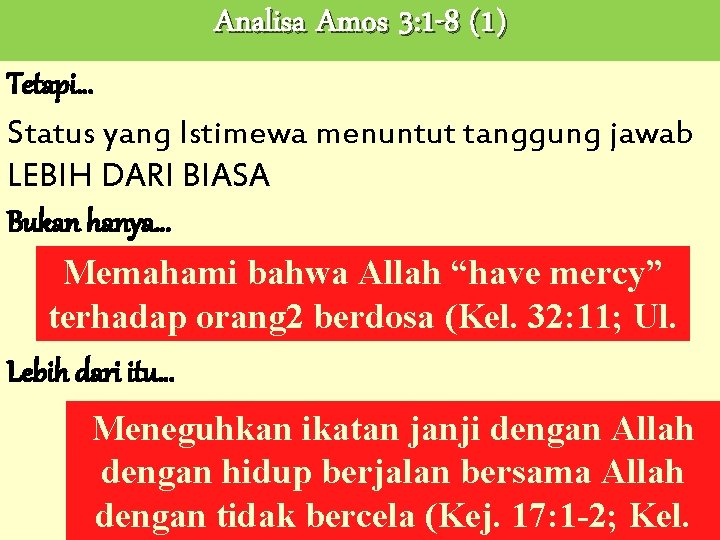 Analisa Amos 3: 1 -8 (1) Tetapi… Status yang Istimewa menuntut tanggung jawab LEBIH