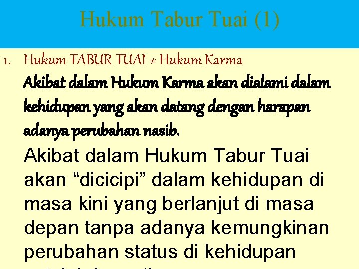 Hukum Tabur Tuai (1) 1. Hukum TABUR TUAI ≠ Hukum Karma Akibat dalam Hukum